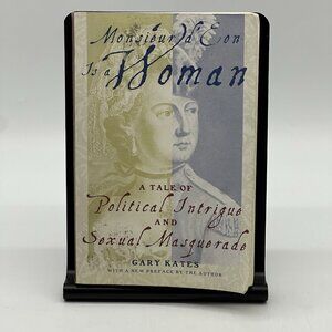 Monsieur D'Eon Is a Woman : A Tale of Political Intrigue and Sexual Masquerade